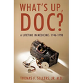 What's Up, Doc?: A Lifetime in Medicine: 1946-1990 - Paperback