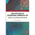 Non-State Rules in International Commercial Law: Contracts, Legal Authority and Application - Paperback
