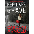 Her Dark Grave: A completely gripping bone-chilling crime thriller - Hardcover