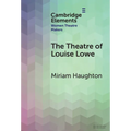 The Theatre of Louise Lowe - Hardcover