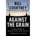 Against the Grain: A Coach's Wisdom on Character, Faith, Family, and Love - Paperback
