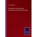 Contributions to the History and Improvement of the German Universities - Paperback