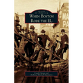 When Boston Rode the EL - Hardcover