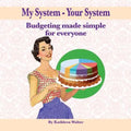 My System - Your System: Budgeting made simple for everyone - Paperback