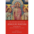 Oxford History of Anglicanism, Volume IV: Global Western Anglicanism, C. 1910-Present - Paperback