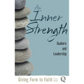 An Inner Strength: Quakers and Leadership - Paperback