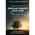 Imagining Philanthropy for Life: A Whole-System Strategy to Transform Finance and Grow True Wealth - Paperback