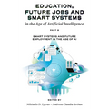 Education, Future Jobs and Smart Systems in the Age of Artificial Intelligence, Part B: Smart Systems and Future Employment in the Age of AI - Hardcover