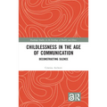 Childlessness in the Age of Communication: Deconstructing Silence - Paperback