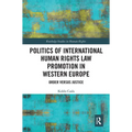 Politics of International Human Rights Law Promotion in Western Europe: Order versus Justice - Paperback