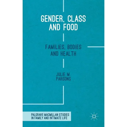Gender, Class and Food: Families, Bodies and Health - Hardcover