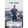 The Dojo: The Ancient Wisdom of Integrative Leadership for the Modern Entrepreneur - Paperback