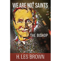 We Are Not Saints: The Bishop - Paperback
