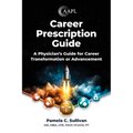 Career Prescription Guide: A Physician's Guide for Career Transformation or Advancement - Paperback
