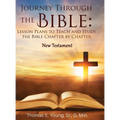 Journey Through the Bible Lesson Plans to Teach and Study the Bible Chapter by Chapter: New Testament - Hardcover