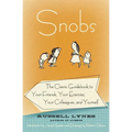 Snobs: The Classic Guidebook to Your Friends, Your Enemies, Your Colleagues, and Yourself - Paperback