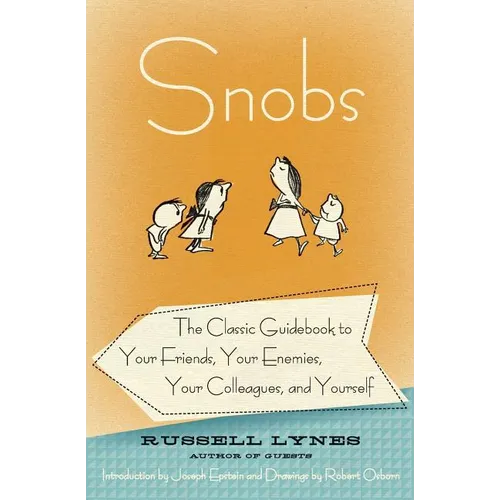 Snobs: The Classic Guidebook to Your Friends, Your Enemies, Your Colleagues, and Yourself - Paperback