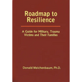 Roadmap to Resilience: A Guide for Military Trauma Victims and Their Families - Paperback