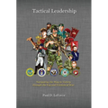 Tactical Leadership: Navigating the Way to Victory through the Fog and Friction of War - Hardcover