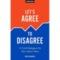 Let's Agree To Disagree: 13 Civil Dialogues On The Culture Wars - Paperback