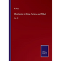 Christianity in China, Tartary, and Thibet: Vol. III - Paperback