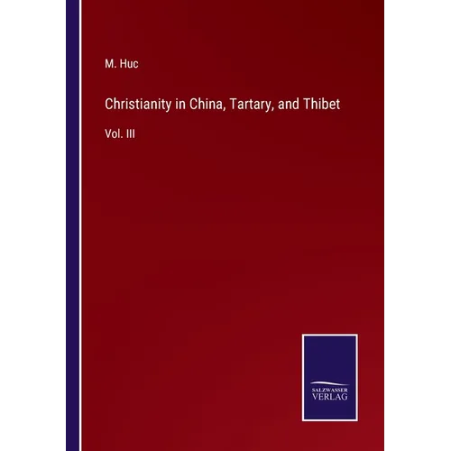 Christianity in China, Tartary, and Thibet: Vol. III - Paperback