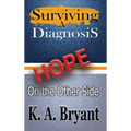 Surviving A Diagnosis: Hope on the Other Side - Hardcover