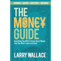 The Money Guide: Everything You NEED to Know About Money That You Didn't Learn at School! - Paperback