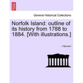 Norfolk Island: Outline of Its History from 1788 to 1884. [With Illustrations.] - Paperback