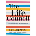 The Life Council: 10 Friends Every Woman Needs - Hardcover