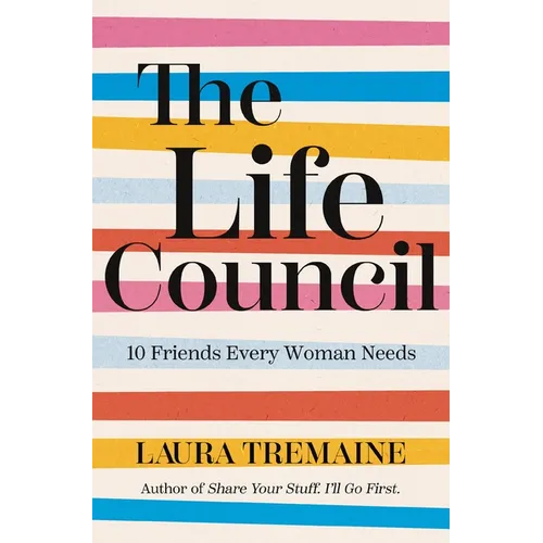 The Life Council: 10 Friends Every Woman Needs - Hardcover
