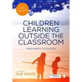 Children Learning Outside the Classroom: From Birth to Eleven - Paperback