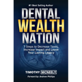 Dental Wealth Nation: 7 Steps to Decrees Taxes, Increase Impact, and Leave Your Lasting Legacy - Paperback