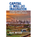 Capital as Will and Imagination: Schumpeter's Guide to the Postwar Japanese Miracle - Hardcover