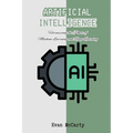 Artificial Intelligence: Harnessing the Power of Machine Learning and Deep Learning - Paperback