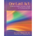 One Last Act: A Mental Health Clinician's Guide to Professional Wills - Paperback