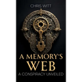 A Memory's Web: A Conspiracy Unveiled - Hardcover