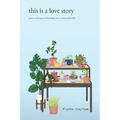 this is a love story: poems and essays on friendship, love, and mental health - Paperback