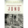 Breakout from Juno: First Canadian Army and the Normandy Campaign, July 4-August 21, 1944 - Paperback