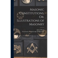 Masonic Constitutions, Or, Illustrations of Masonry - Hardcover