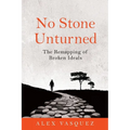 No Stone Unturned: The Remapping of Broken Ideals - Paperback