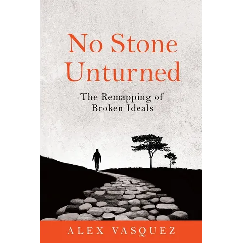 No Stone Unturned: The Remapping of Broken Ideals - Paperback