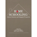 Home Schooling: Political, Historical, and Pedagogical Perspectives - Hardcover