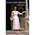 A Gal Can Dream Can't She?: Letters of Helene Stauffer Hero to Her Daughters 1956-1962 - Paperback