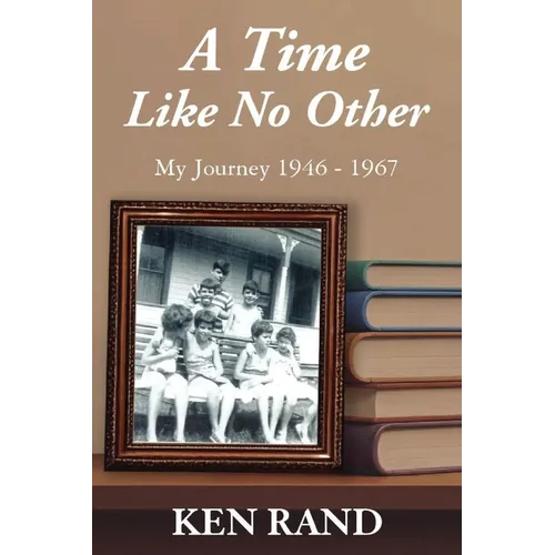 A Time Like No Other: My Journey 1946-1967 - Paperback