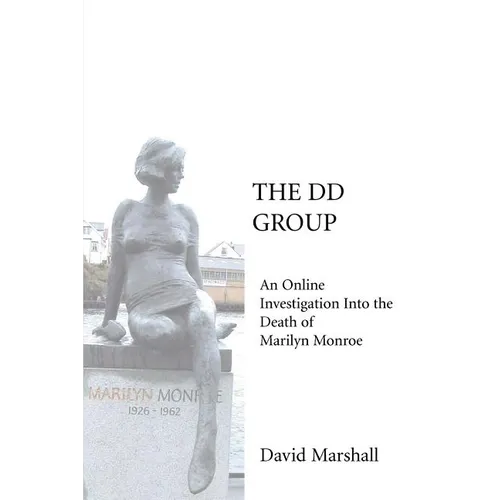 The DD Group: An Online Investigation Into the Death of Marilyn Monroe - Paperback