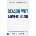 Reason Why Advertising: The Original Framework for Direct-Response Marketing - Paperback
