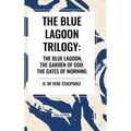 The Blue Lagnoon Trilogy: The Blue Lagoon, The Garden of God, The Gates of Morning - Hardcover