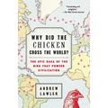 Why Did the Chicken Cross the World?: The Epic Saga of the Bird That Powers Civilization - Paperback