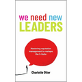 We Need New Leaders: Mastering Reputation Management to Reshape the C-Suite - Hardcover